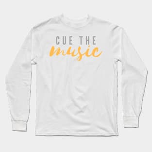 Cue the music Long Sleeve T-Shirt